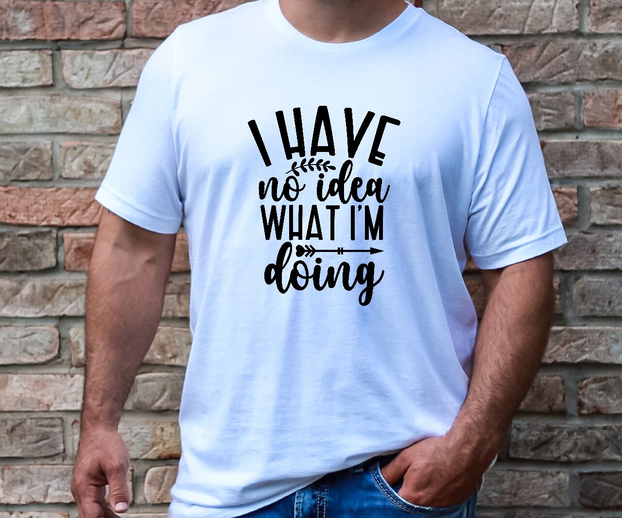 I Have No Idea What I'm Doing - T-Shirt