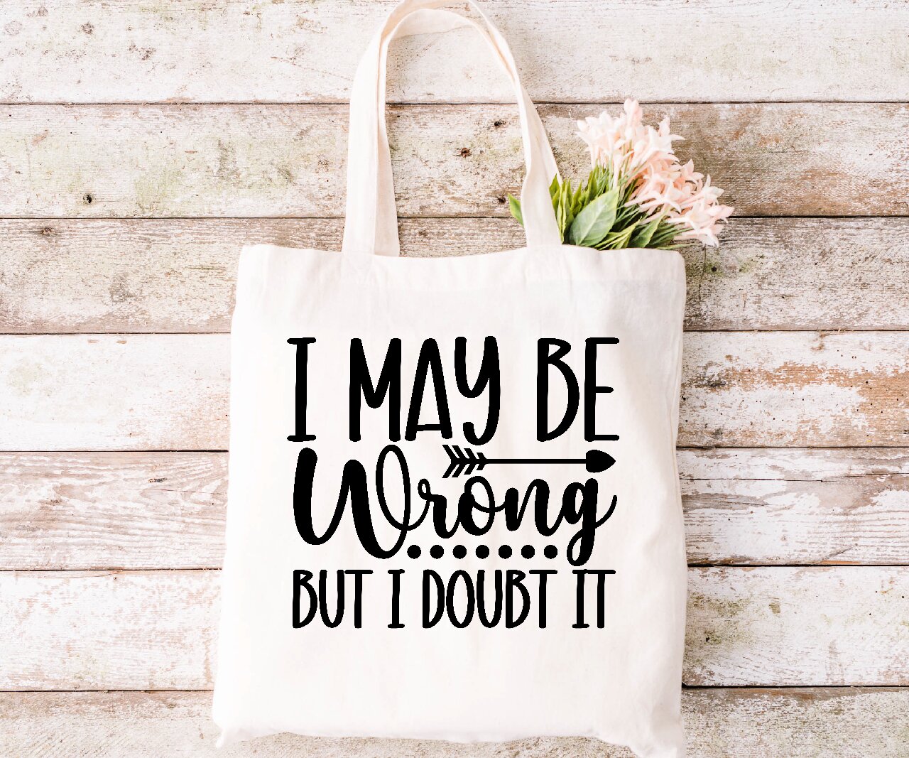 I May Be Wrong But I Doubt It - Tote Bag