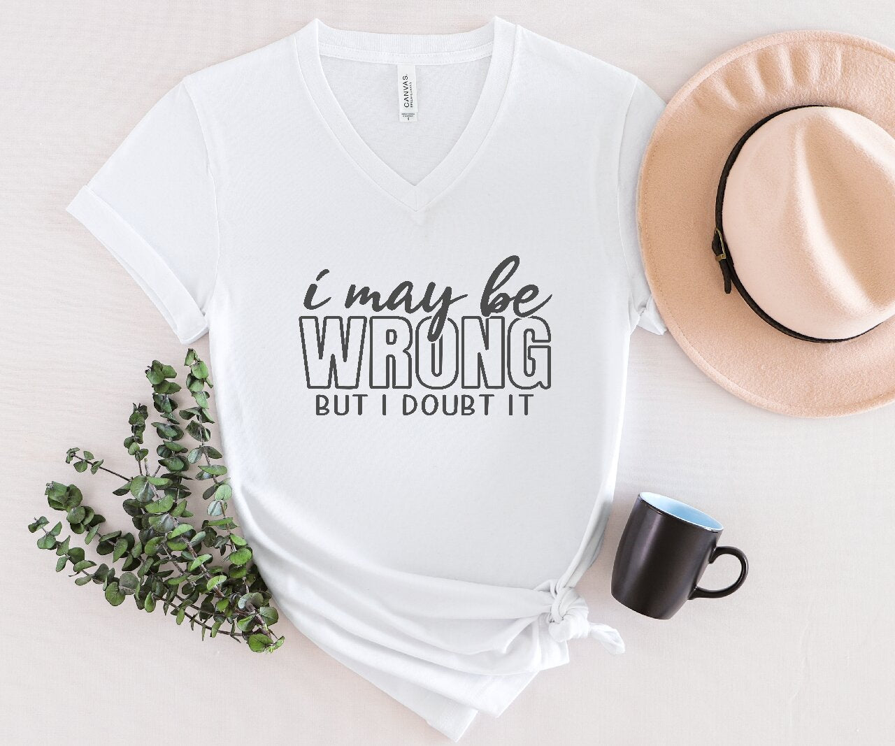 I May Be Wrong But I Doubt It - T-Shirt