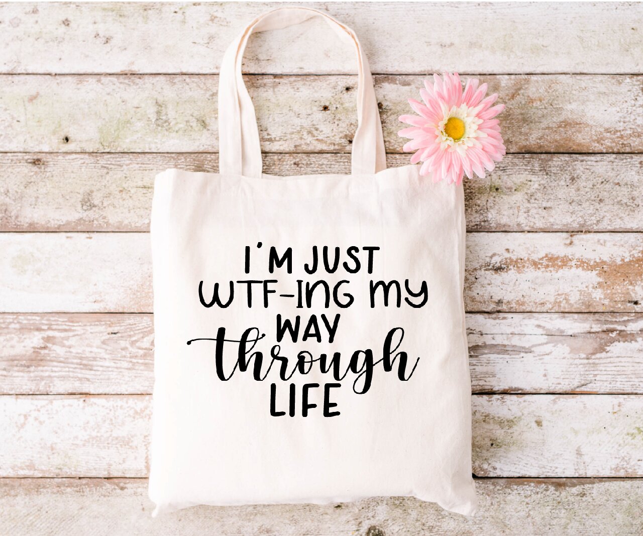 I'm Just WTF-ING My Way Through Life - Tote Bag