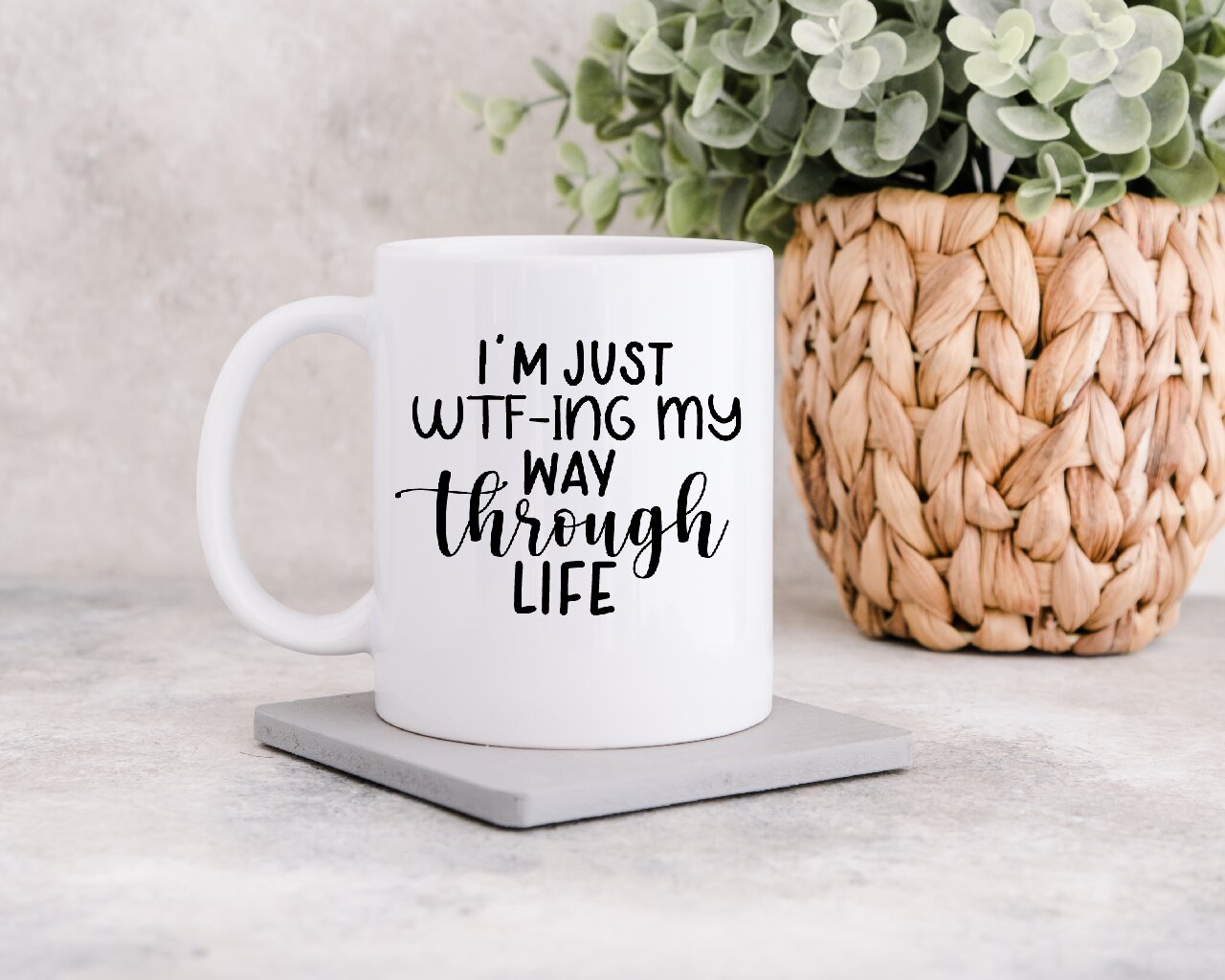 I'm Just WTF-ING My Way Through Life - Coffee Mug