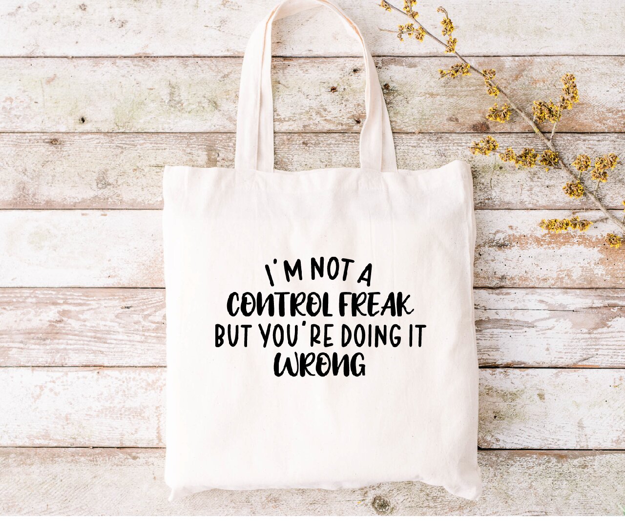 I'm Not A Control Freak, But You're Doing it Wrong - Tote Bag