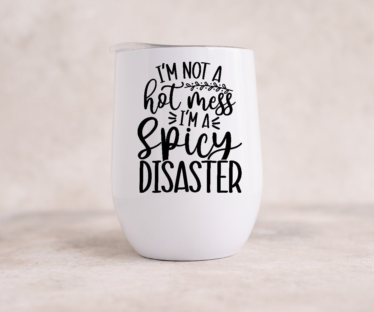 I'm Not A Hot Mess, I'm A Spicy Disaster - Wine Tumbler