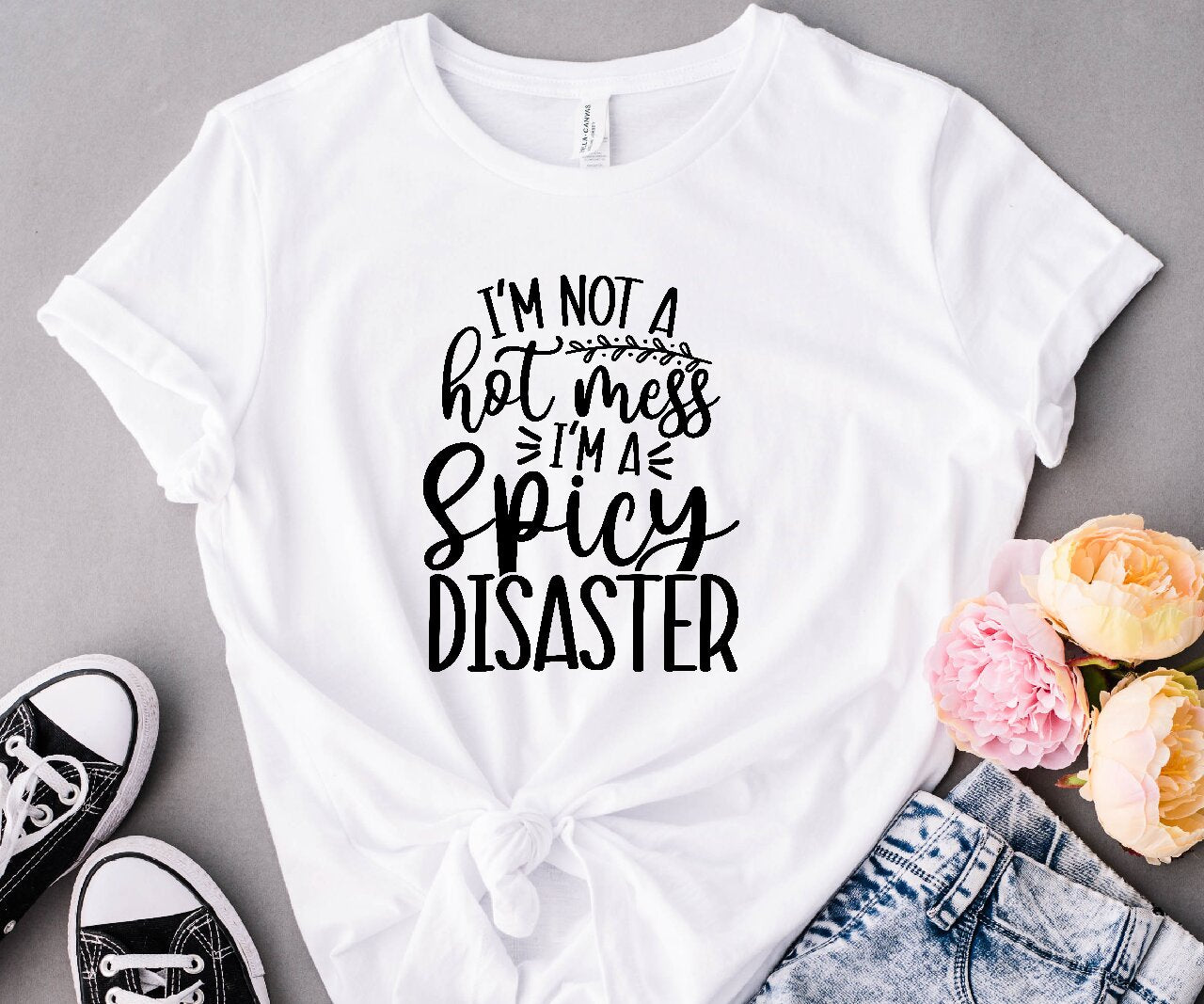 I'm Not A Hot Mess, I'm A Spicy Disaster - T-Shirt