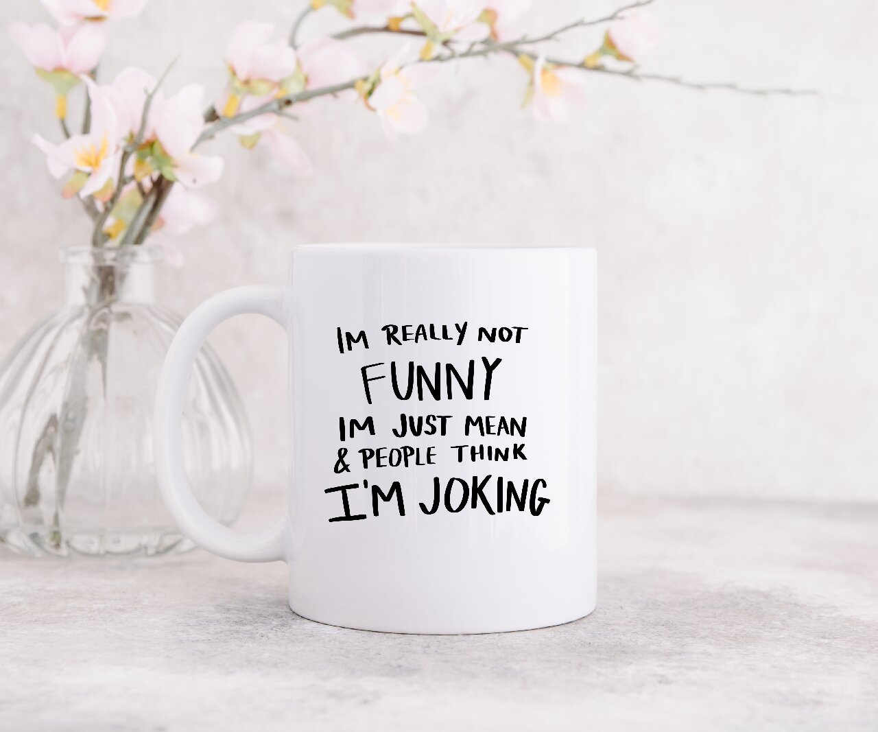 I'm Really Not Funny, I'm Just Mean & People Think I'm Joking - Coffee Mug