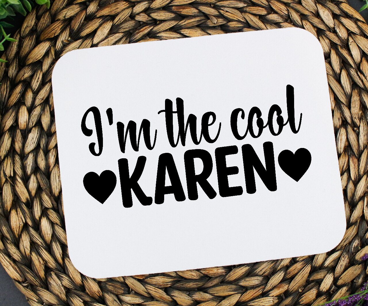 I'm The Cool Karen- Mouse Pad
