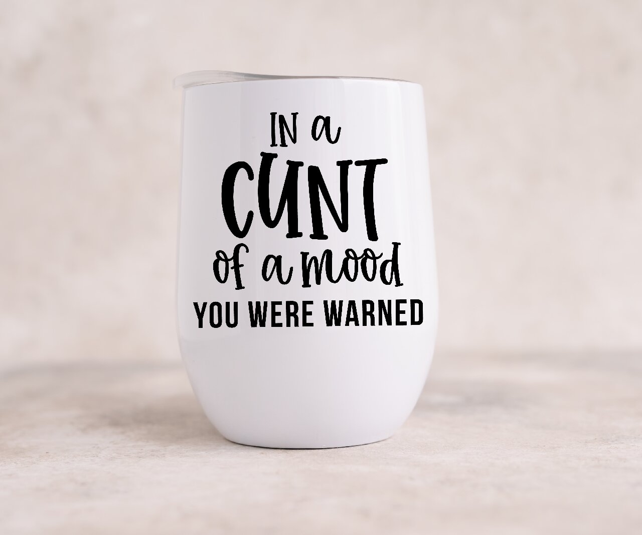 In A Cunt Of A Mood You Were Warned - Wine Tumbler