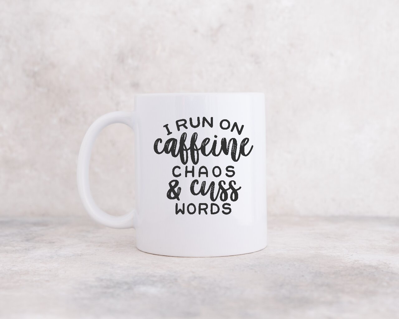 I Run On Caffeine Chaos And Cuss Words- Coffee Mug