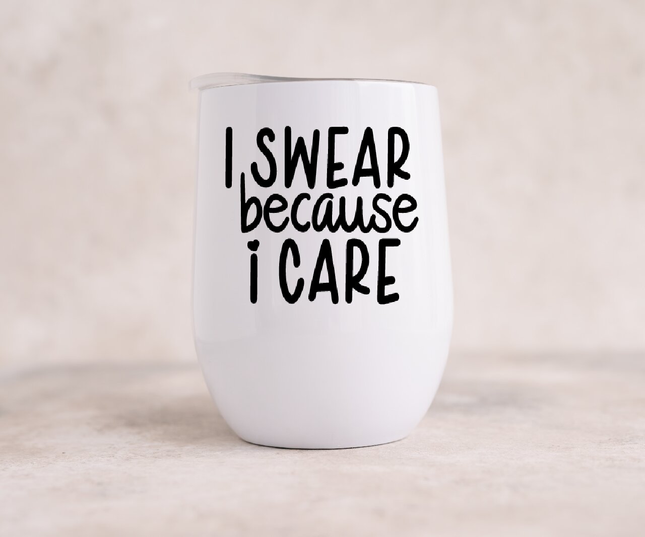 I Swear Because I Care  - Wine Tumbler