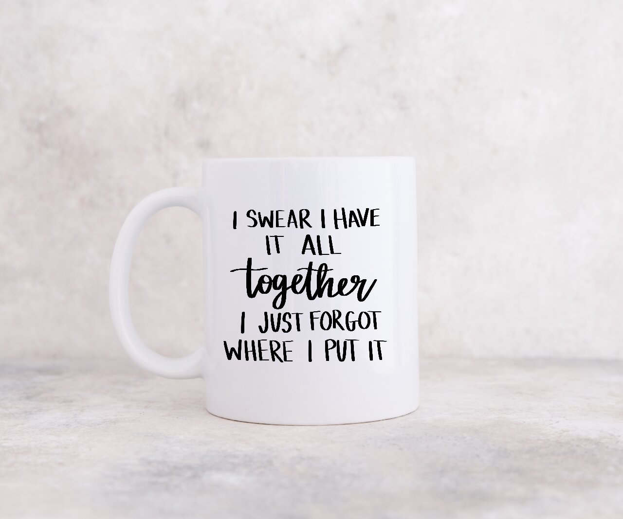 I Swear I Have It All Together I Just Forgot Where I Put It - Coffee Mug