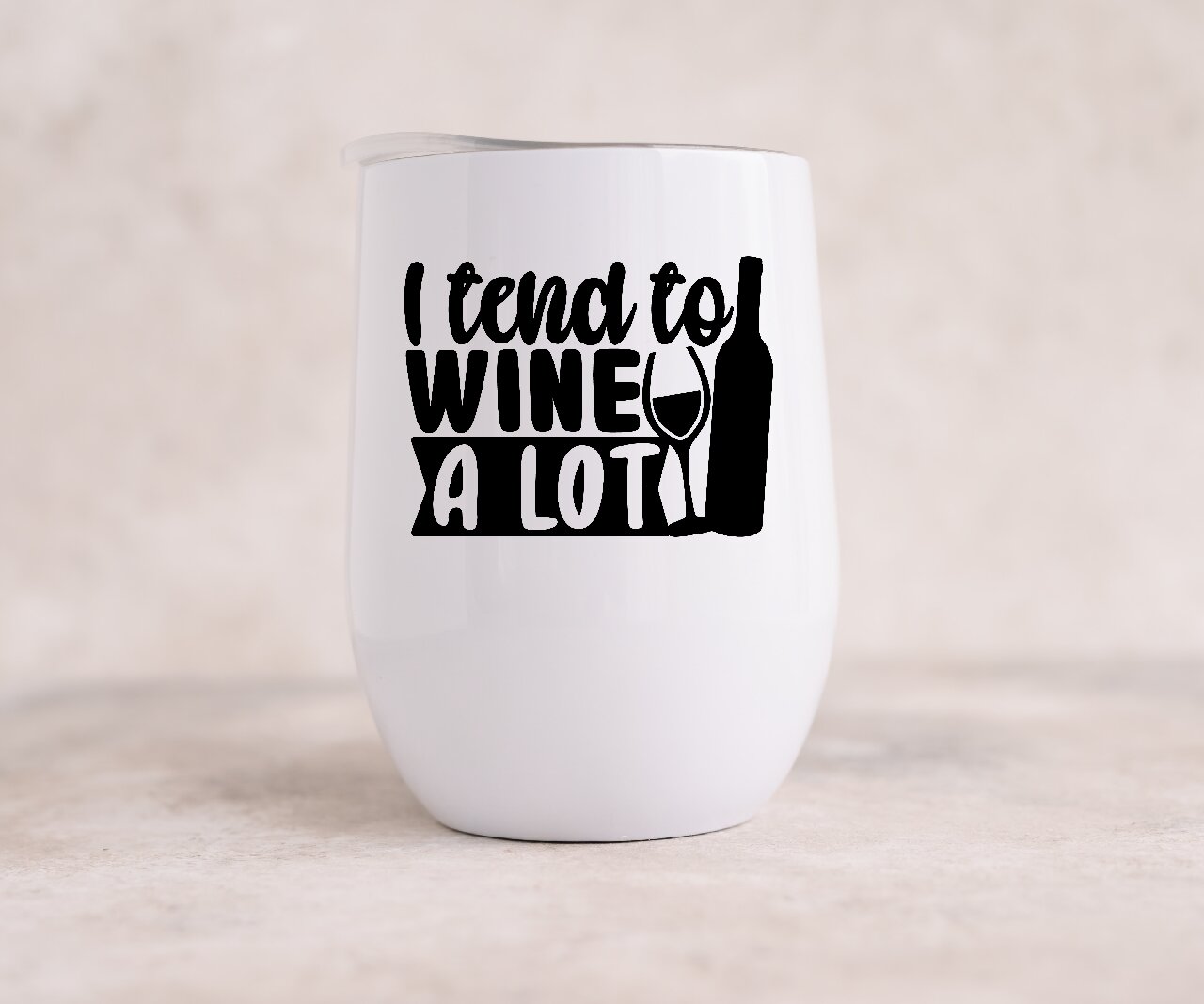 I Tend To Wine A Lot 2 - Wine Tumbler