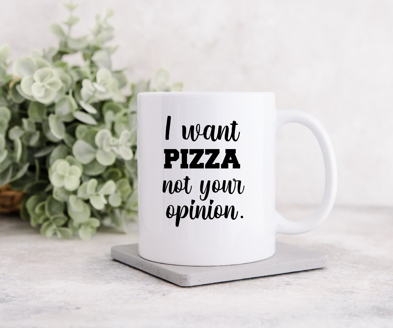 I Want pizza Not Your Opinion - Coffee Mug