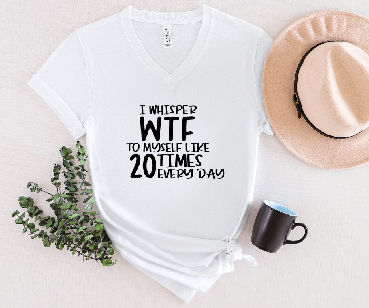 I Whisper WTF To Myself Like 20 Times Every Day - T-Shirt