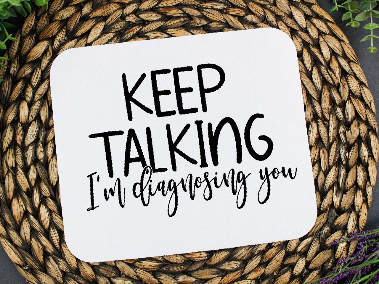 Keep Talking, I'm Diagnosing You - Mouse Pad