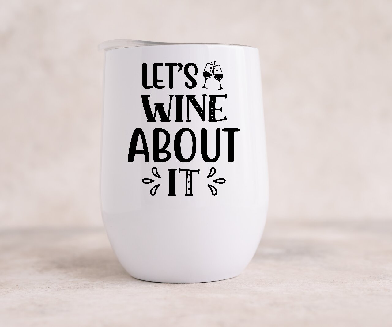 Let's Wine About It - Wine Tumbler