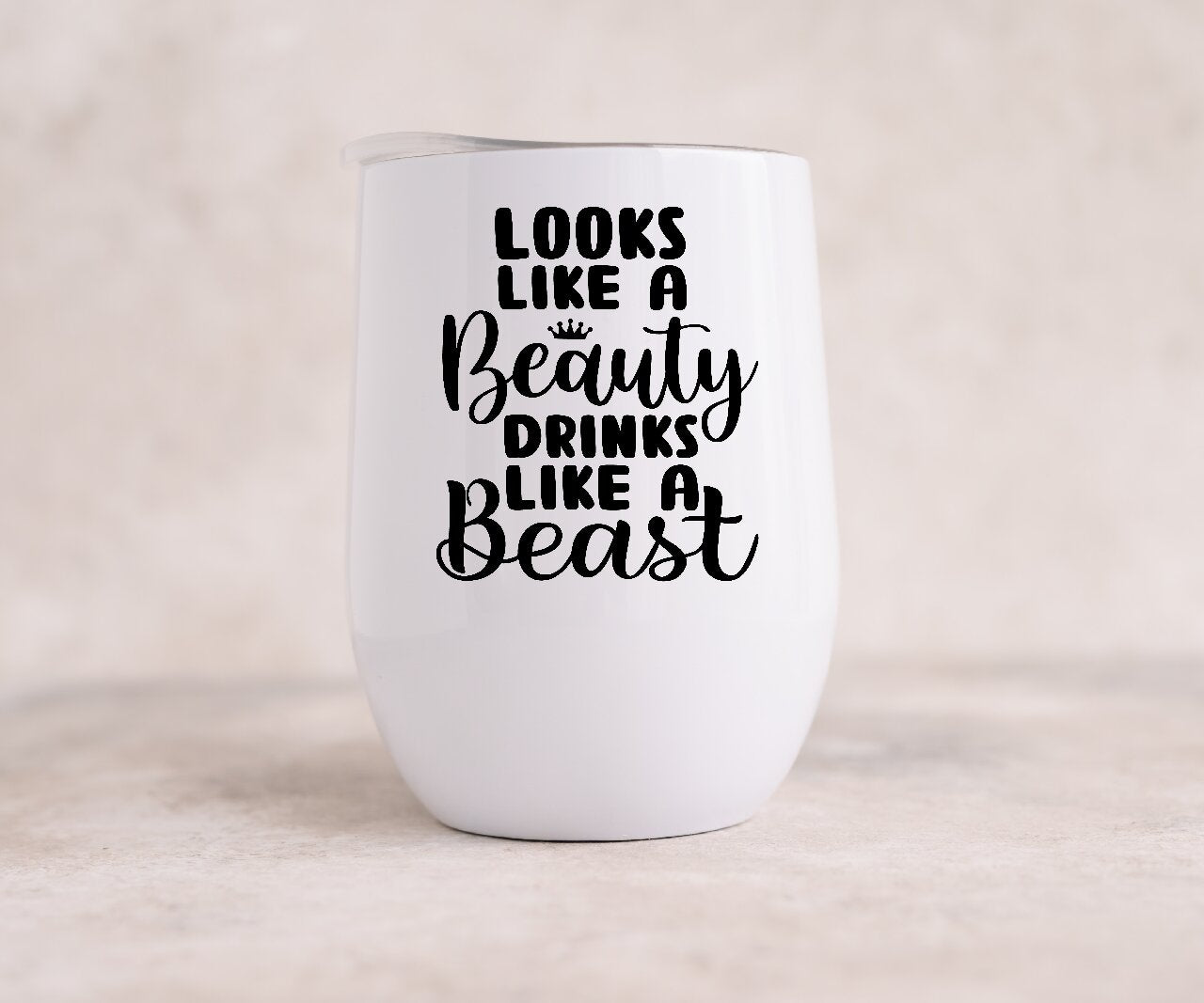 Looks Like A Beauty Drinks Like A Beast - Wine Tumbler