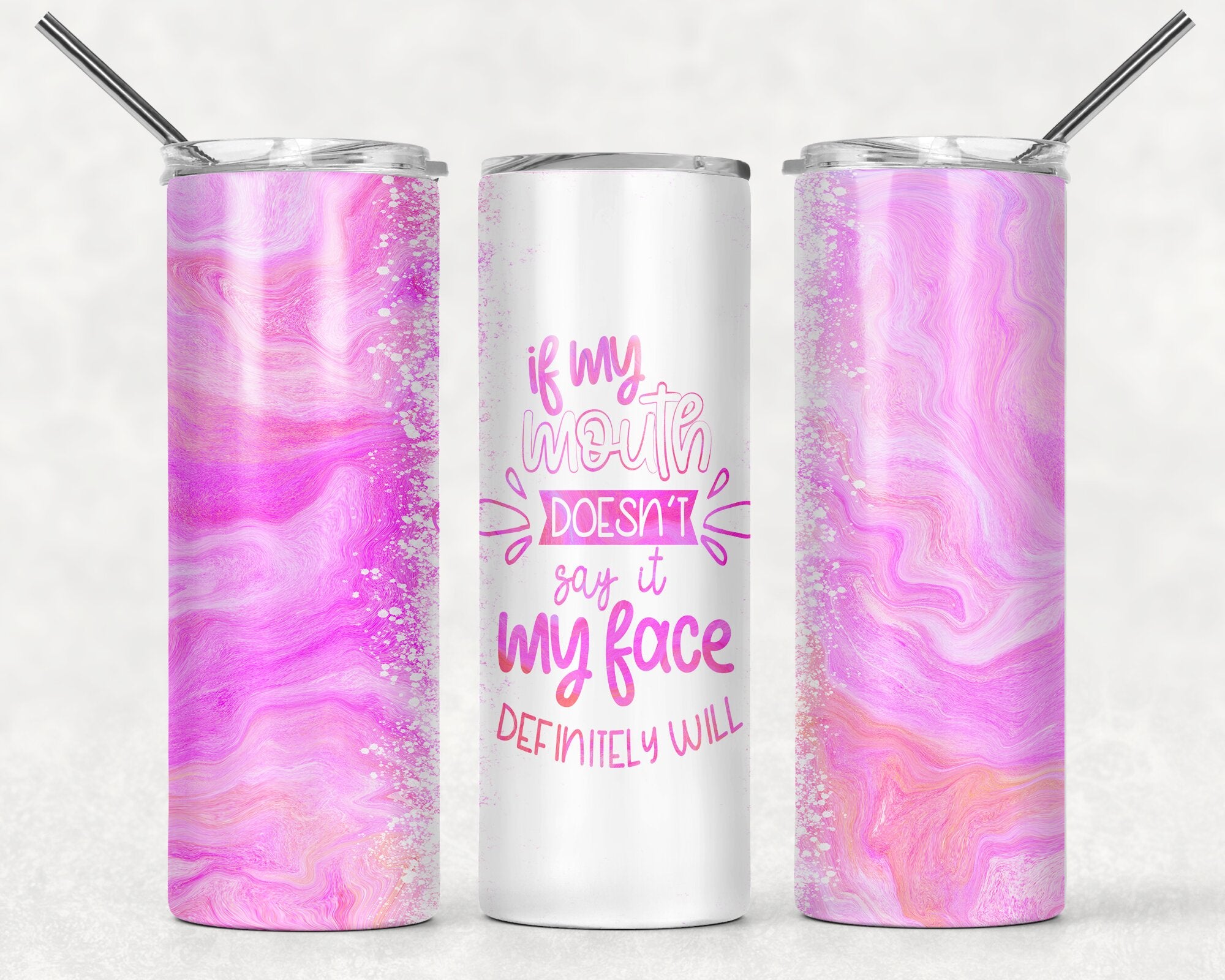 If My Mouth Doesn't Say It my Face Definitely Will - 20oz Skinny Tumbler