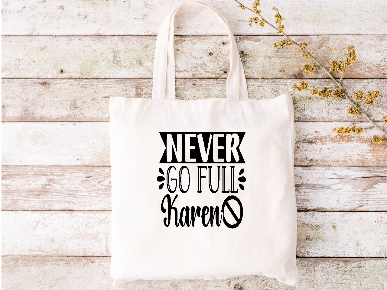 Never Go Full Karen - Tote Bag