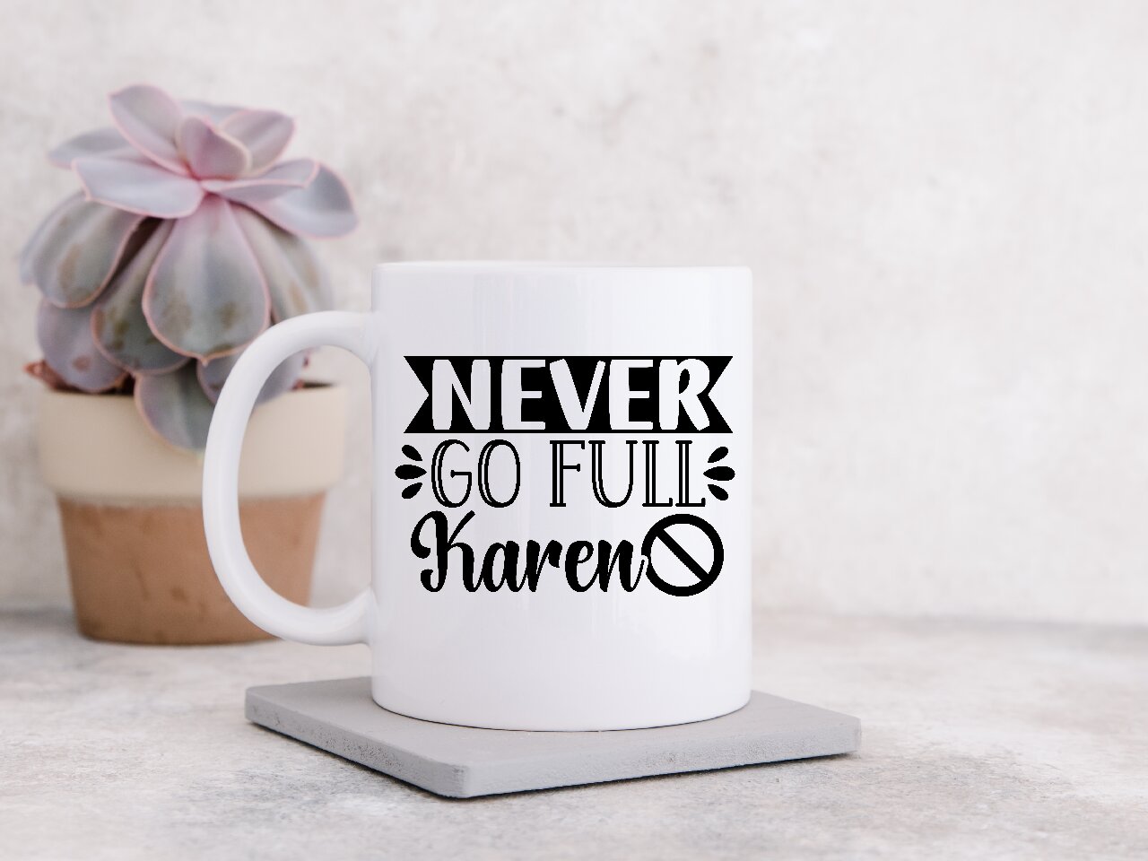 Never Go Full Karen - Coffee Mug