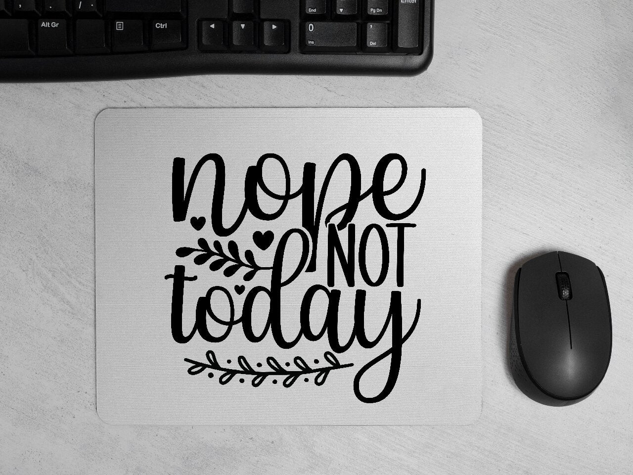 Nope, Not Today  - Mouse Pad