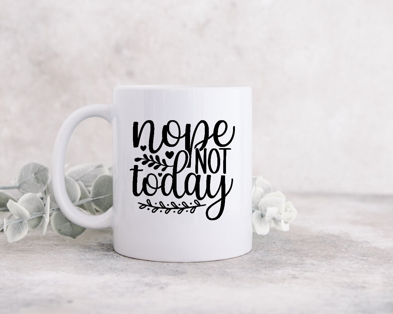 Nope, Not Today - Coffee Mug