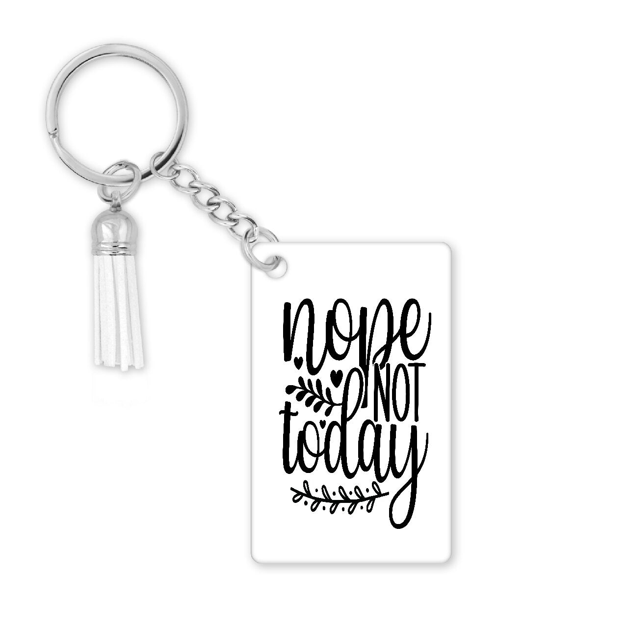 Nope, Not Today - Keychain