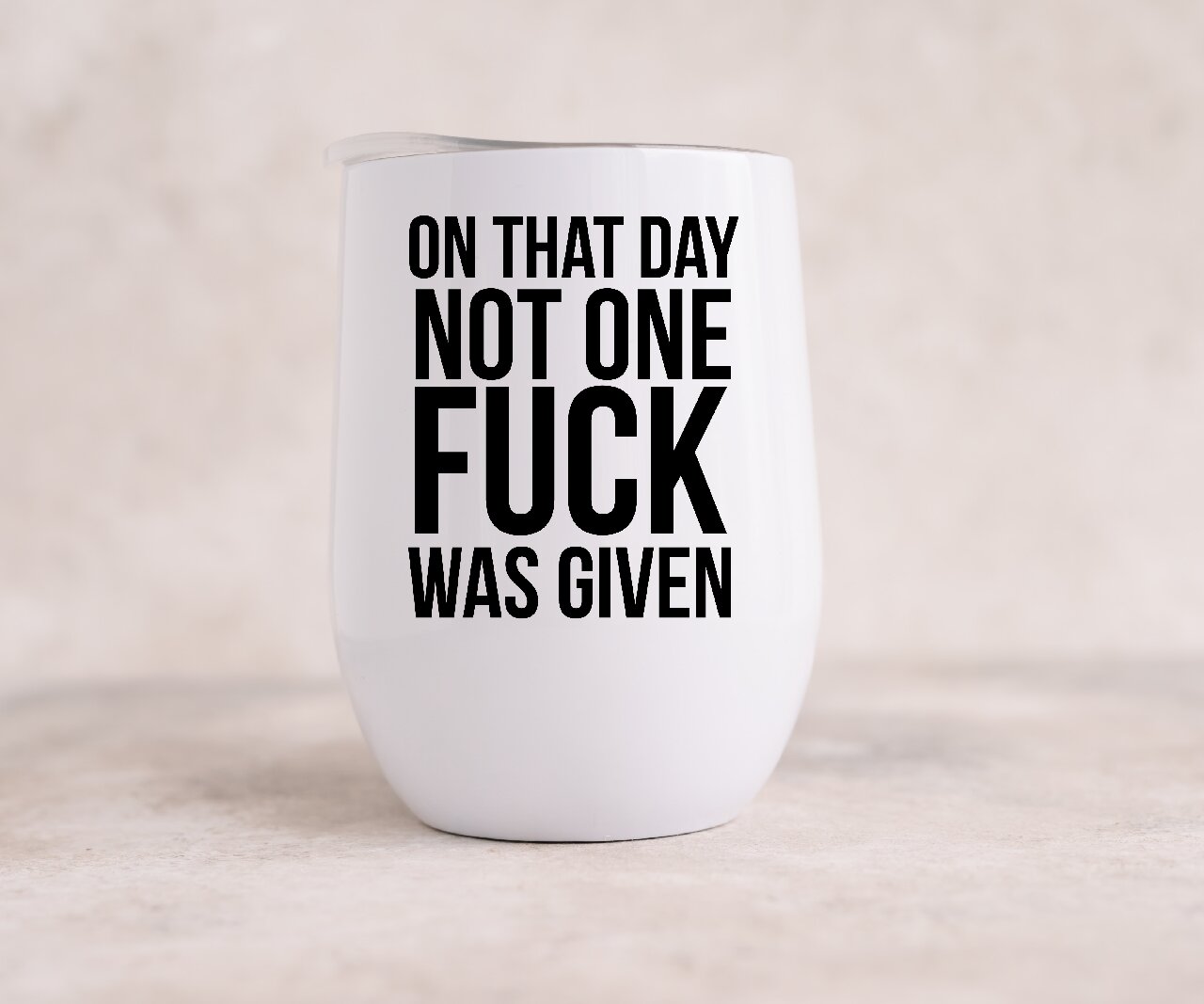 On That Day Not One Fuck Was Given - Wine Tumbler