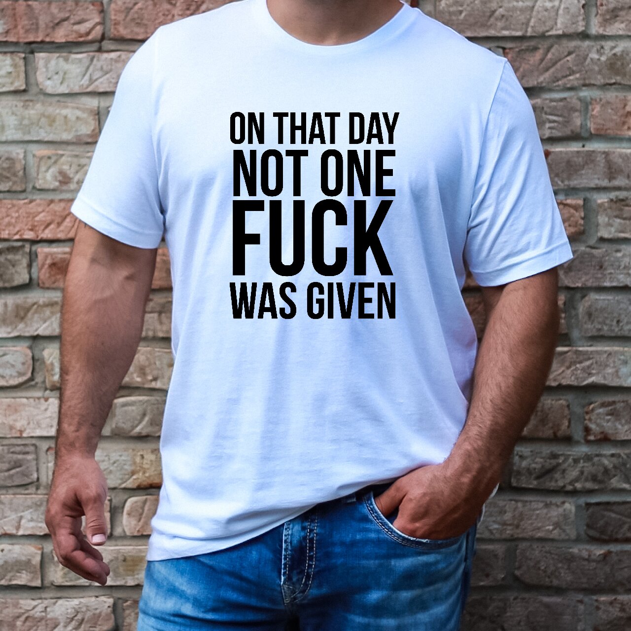 On That Day Not One Fuck Was Given - T-Shirt