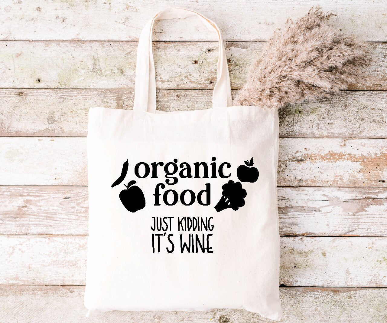 Organic Food, Just Kidding, It's Wine - Tote Bag