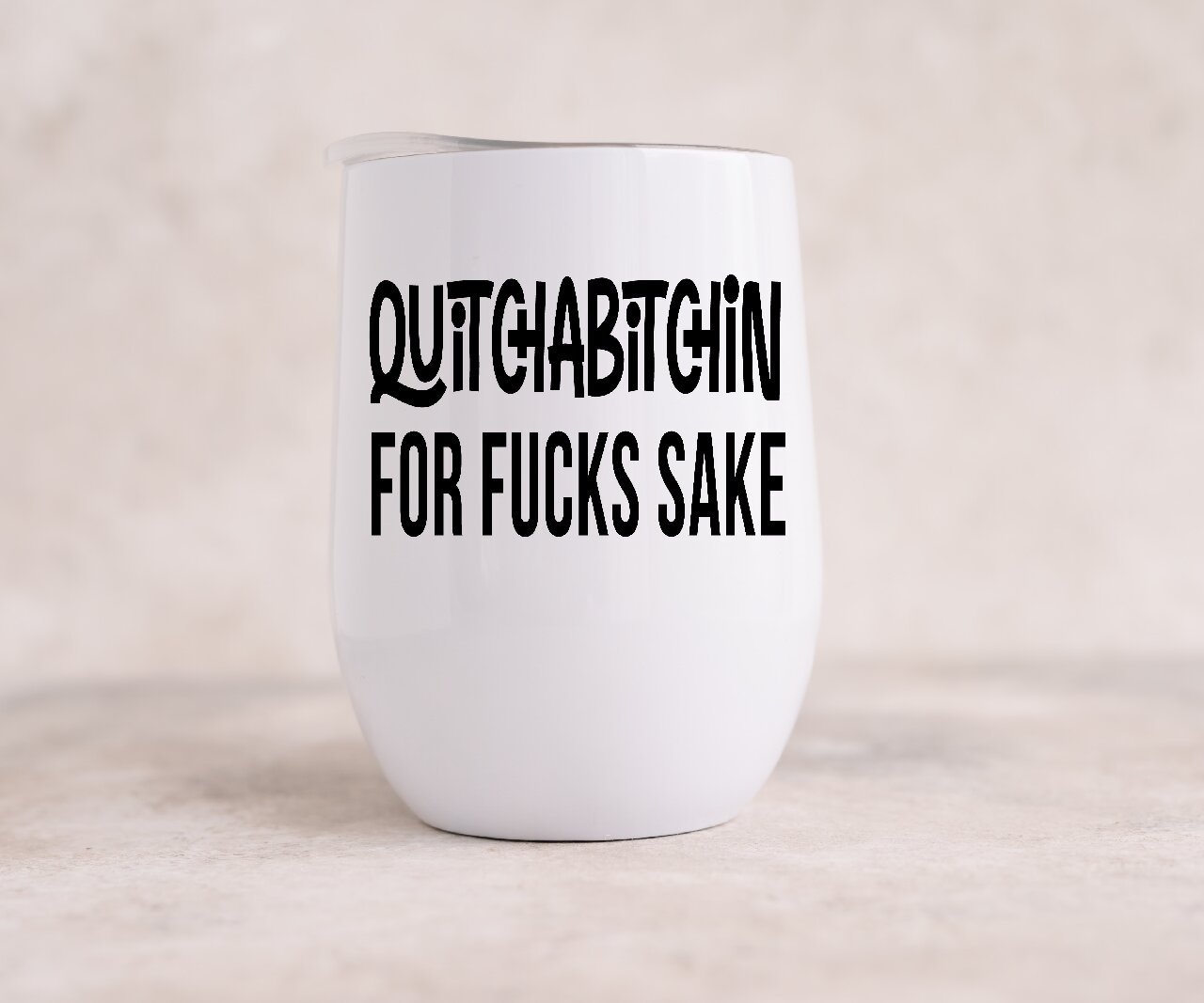 Quitchbitchin For Fucks Sake - Wine Tumbler