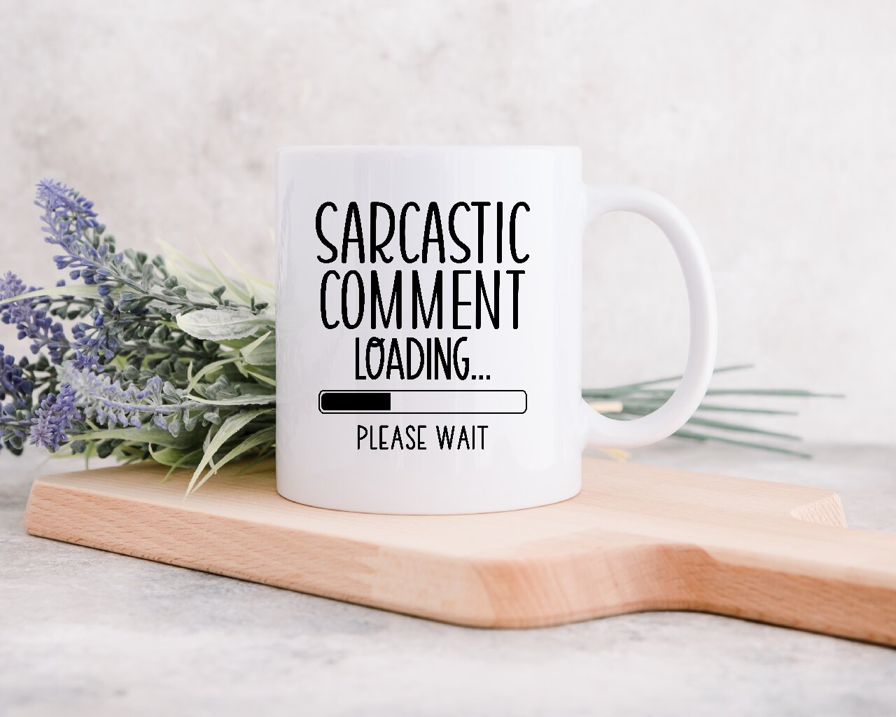 Sarcastic Comment Loading...Please Wait - Coffee Mug