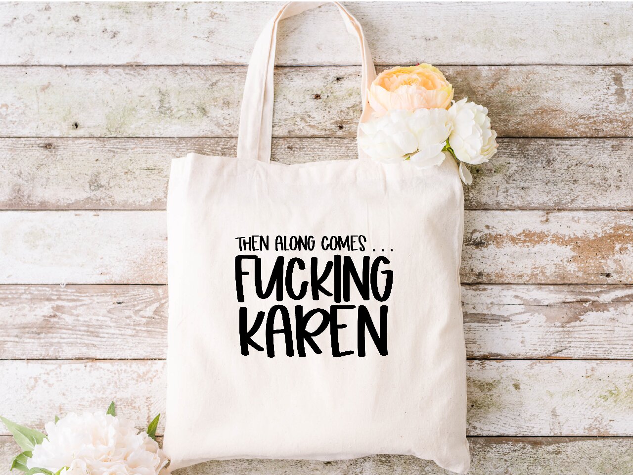 Then Along Comes... F*cking Karen  - Tote Bag