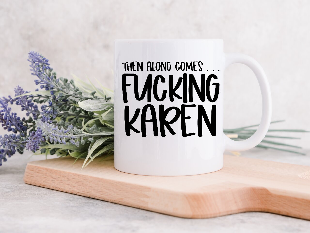 Then Along Comes... F*cking Karen - Coffee Mug