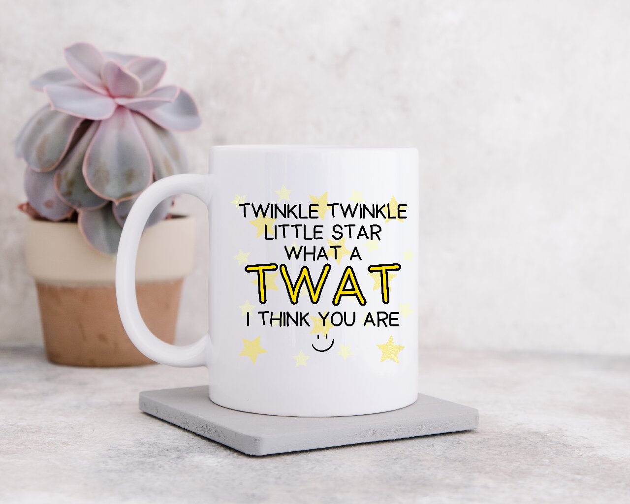 What A Tw@t I Think You Are  - Coffee Mug