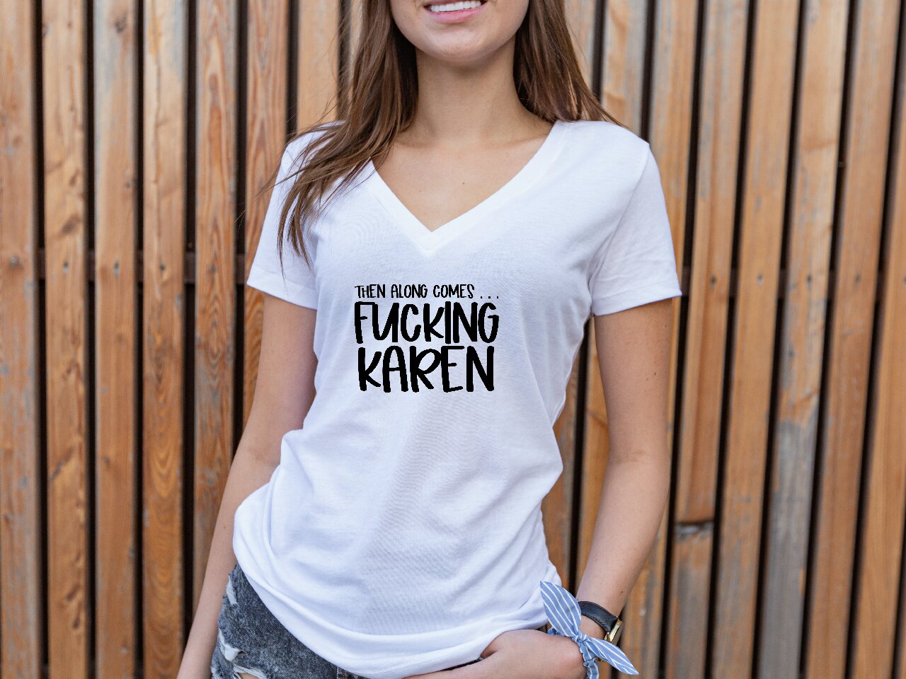 Then Along Comes... F*cking Karen - T-Shirt