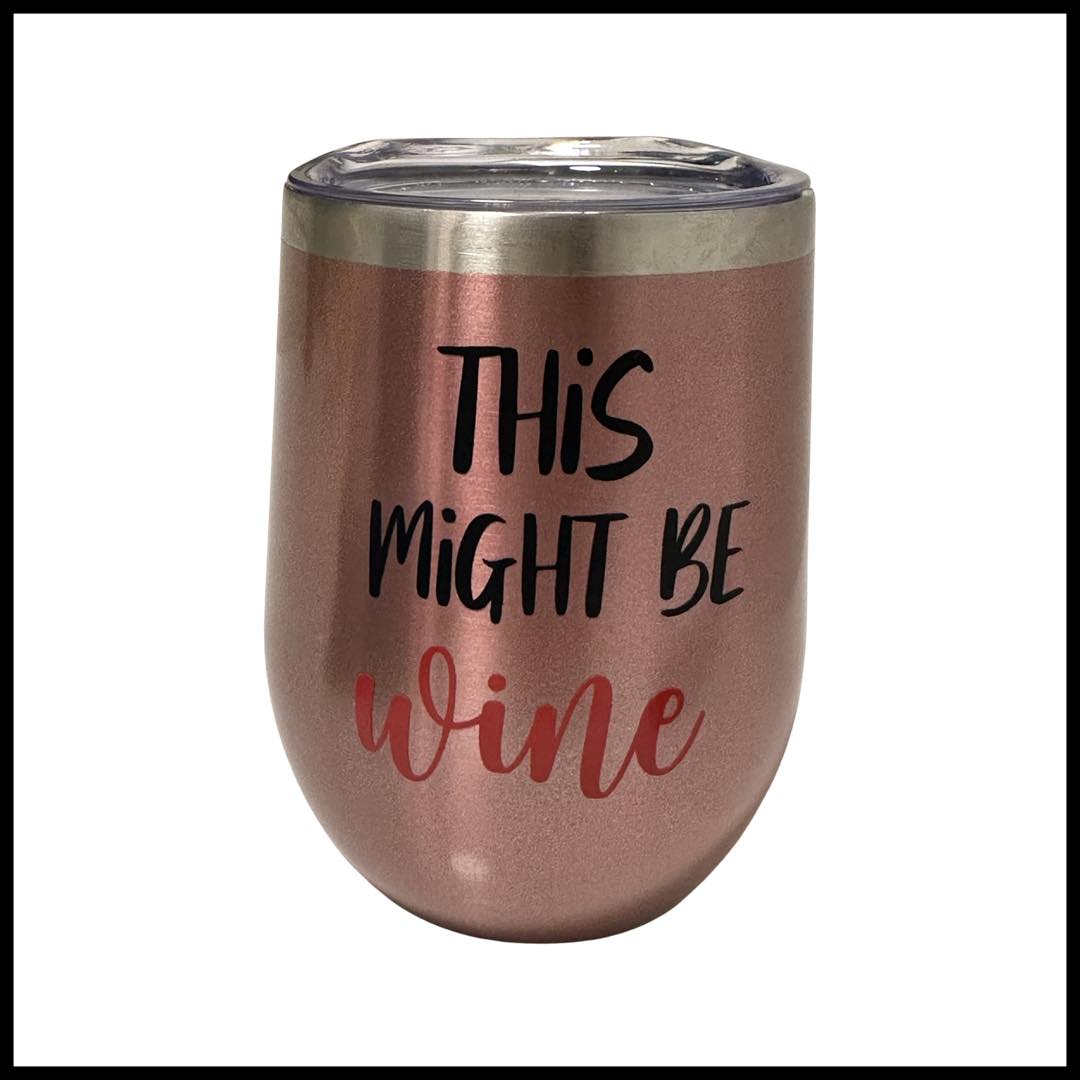 This Might Be Wine,  Wine Tumbler