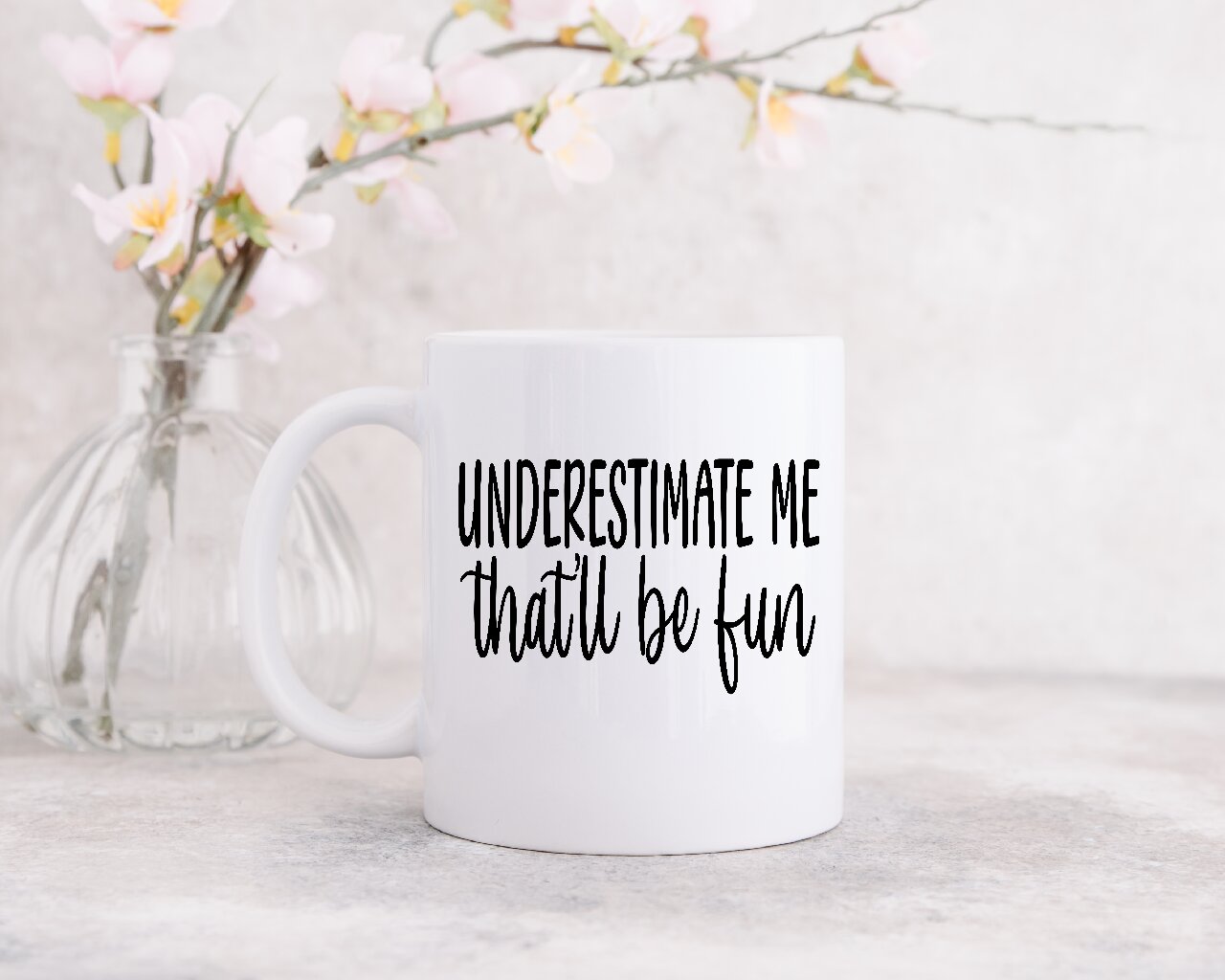 Underestimate Me, That'll Be Fun - Coffee Mug