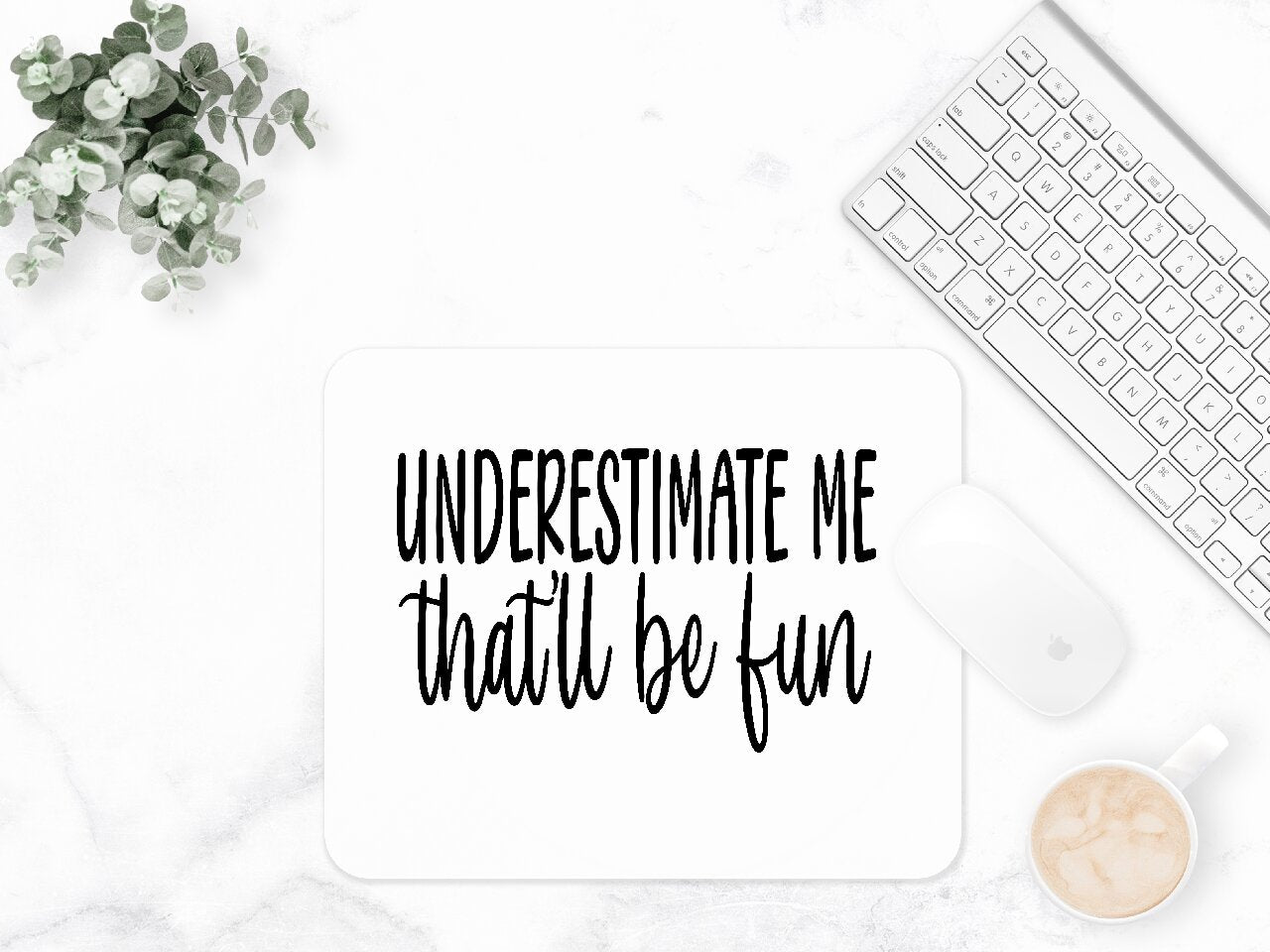 Underestimate Me, That'll Be Fun - Mouse Pad