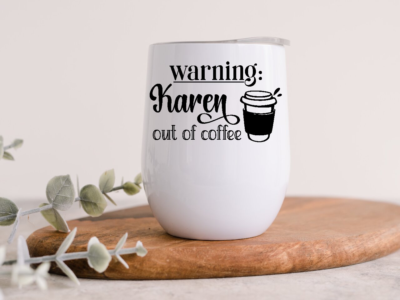 Warning: Karen Out Of Coffee - Wine Tumbler