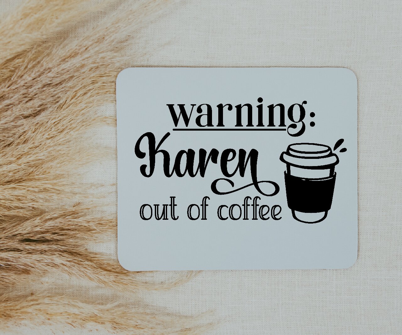 Warning: Karen Out Of Coffee - Mouse Pad