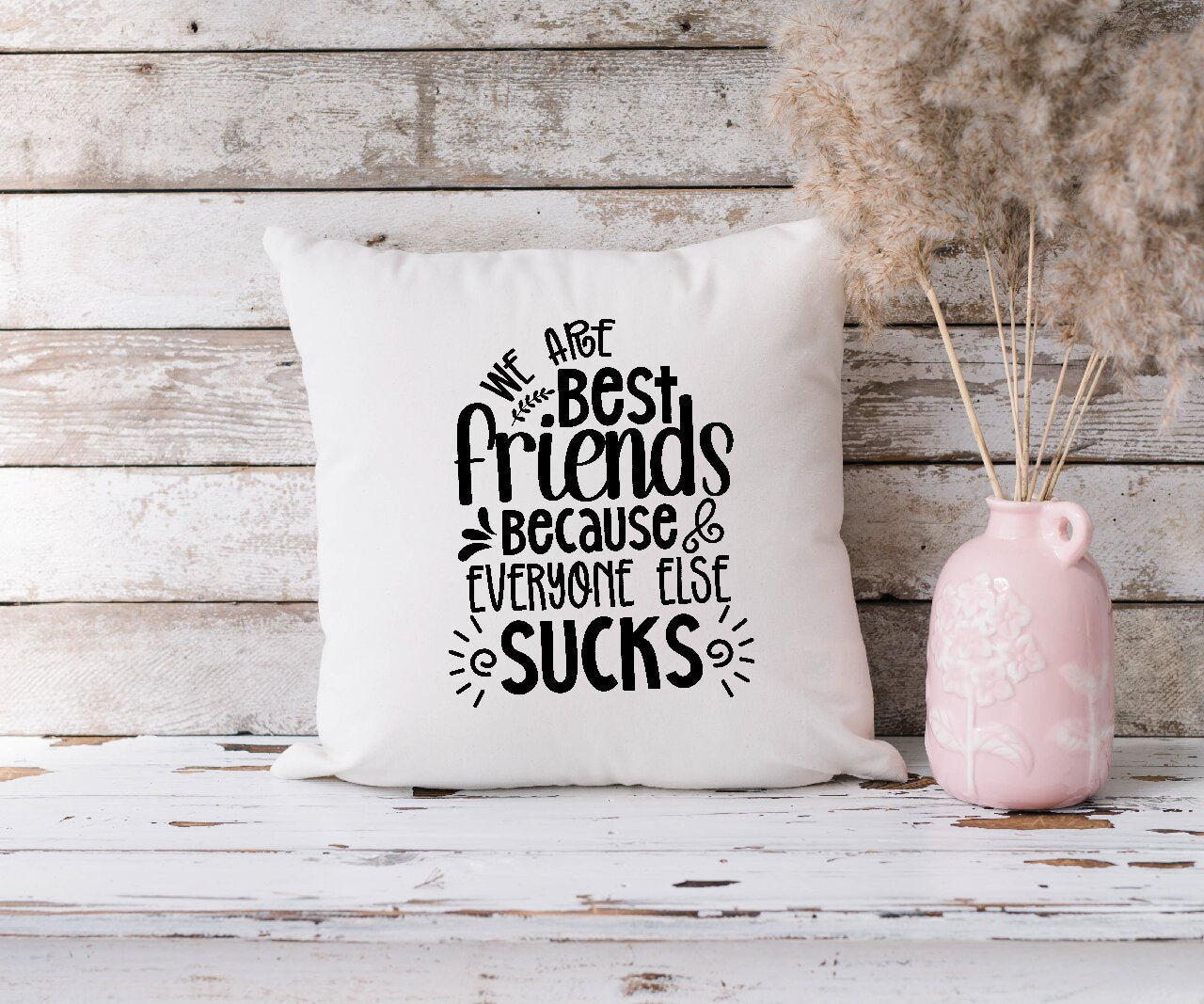 We Are Best friends Because Everyone Else Sucks - Cushion Cover