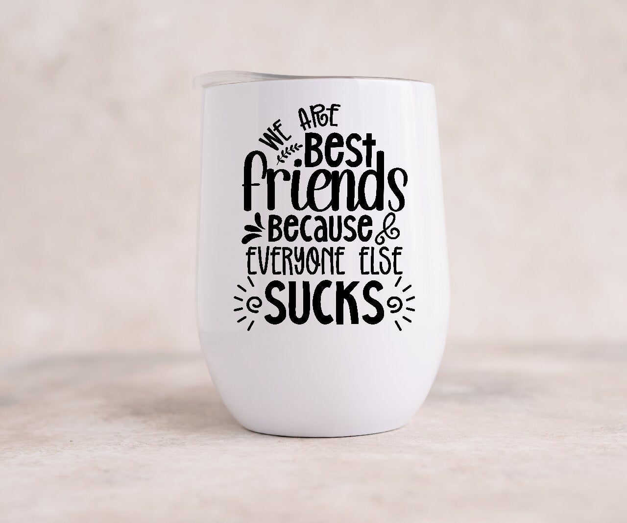 We Are Best friends Because Everyone Else Sucks - Wine Tumbler