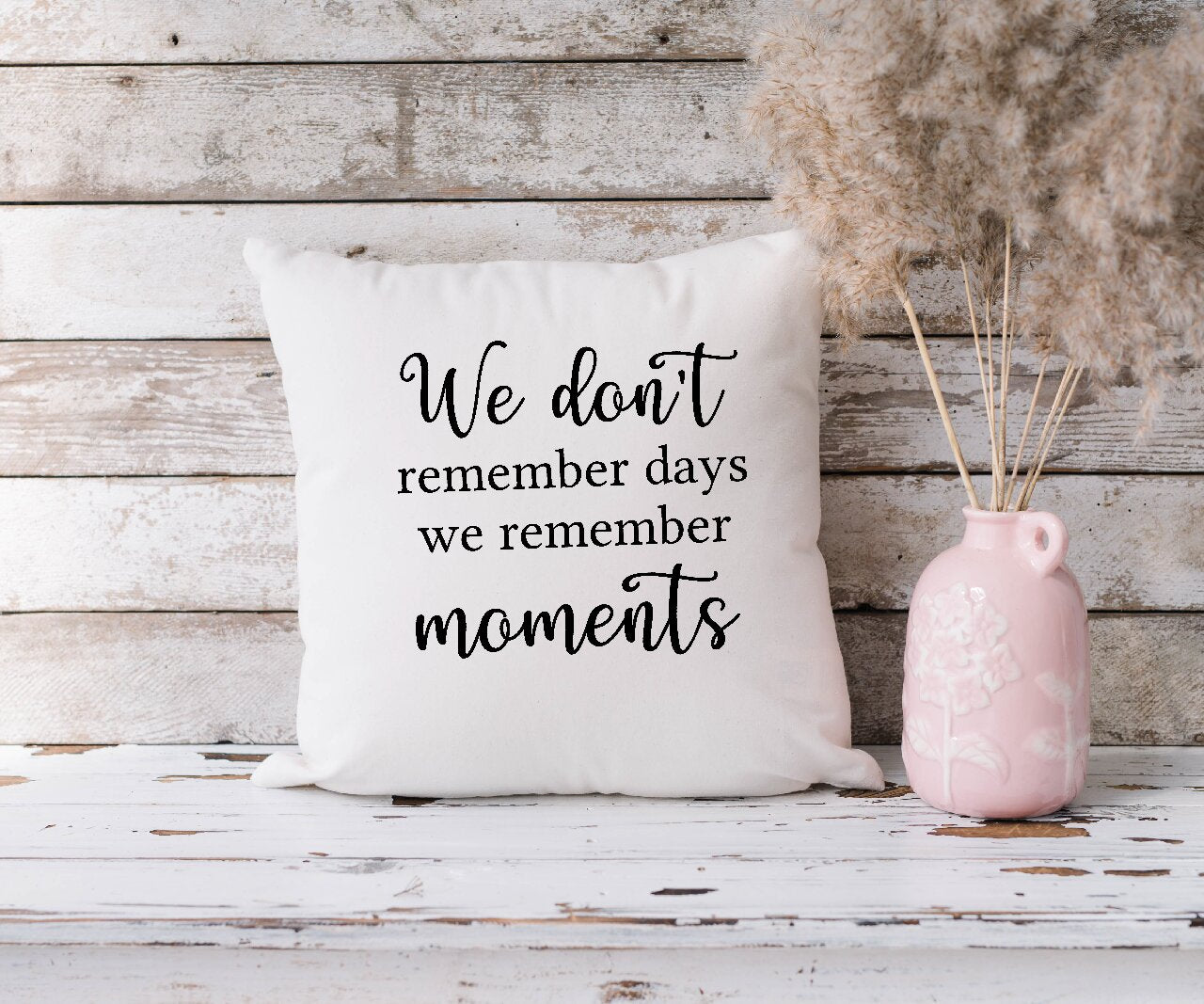We Don't Remember Days We Remember Moments  - Cushion Cover
