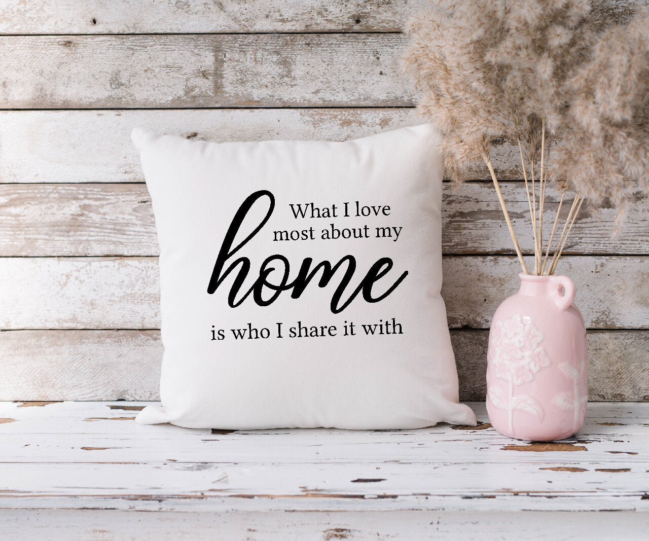 What I Love Most About My Home Is Who I Share It With - Cushion Cover