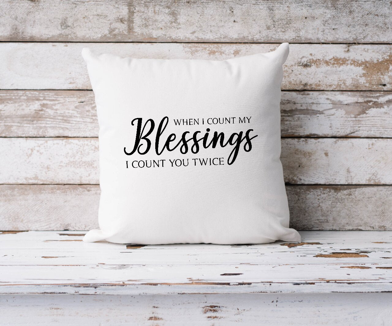 When I Count my Blessings I Count You Twice - Cushion Cover