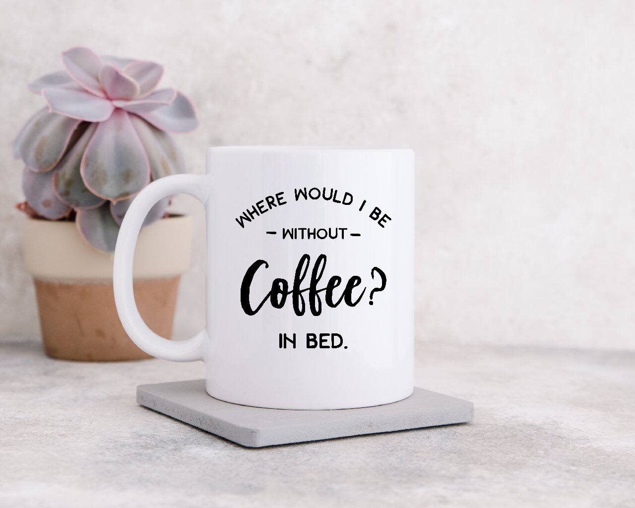 Where Would I be Without Coffee? In Bed. -  Coffee Mug