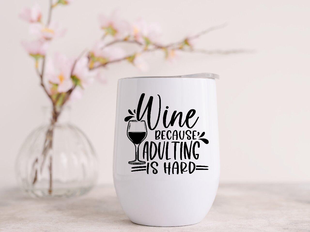 Wine Because Adulting Is Hard - Wine Tumbler