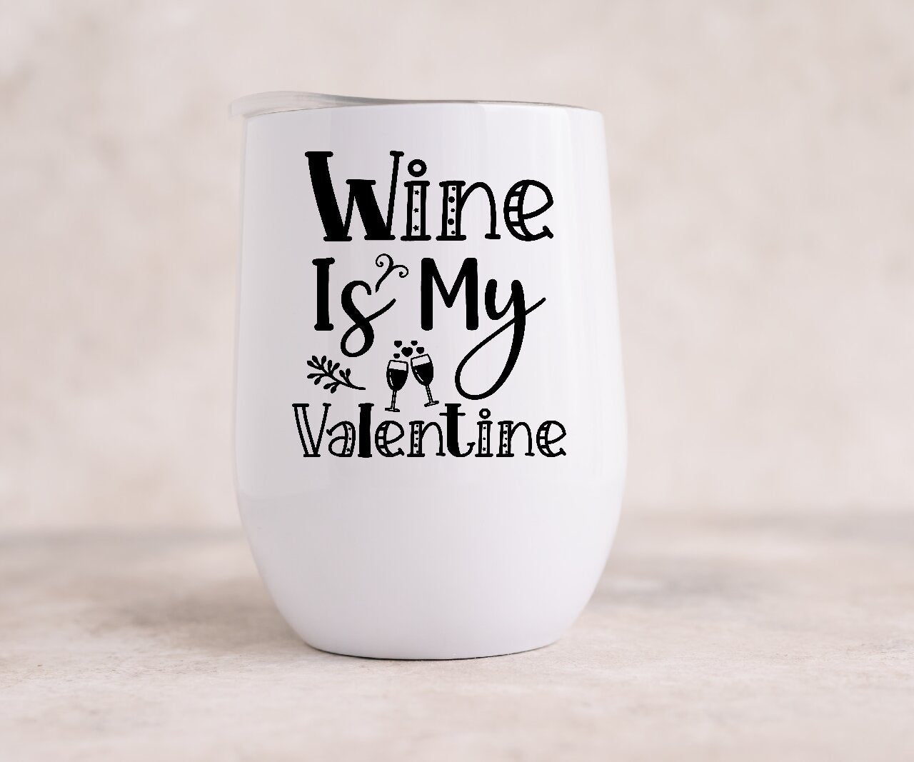 Wine Is My Valentine - Wine Tumbler
