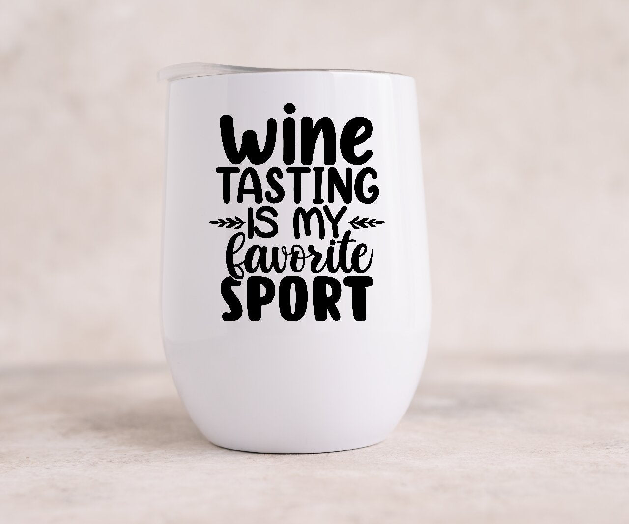 Wine Tasting Is My Favorite Sport - Wine Tumbler
