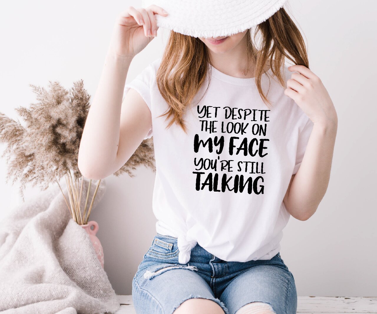 Yet Despite The Look On My Face, You're Still Talking - T-Shirt